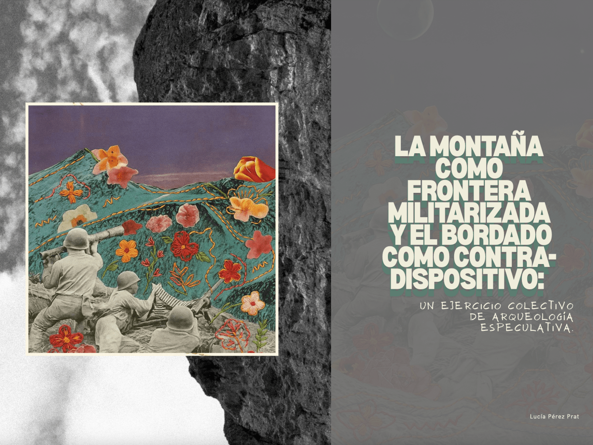 La montaña como frontera militarizada y el bordado como contradispositivo: un ejercicio de arqueología&nbsp;especulativa.